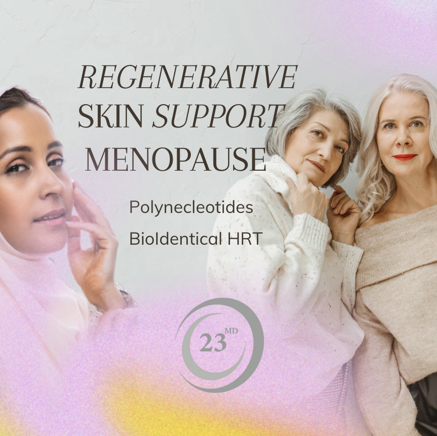 A Regenerative Approach to Skin Health at 23MD – Polynucleotides and Hormone Therapy